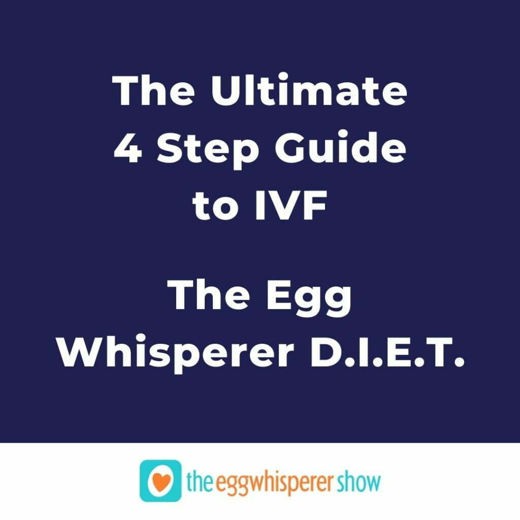 The Ultimate 4 Step Guide to IVF (The Egg Whisperer D.I.E.T.)