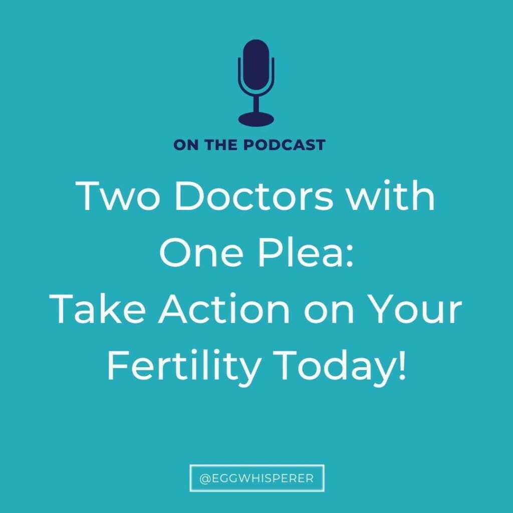 Two doctors with one plea: take action on your fertility today!