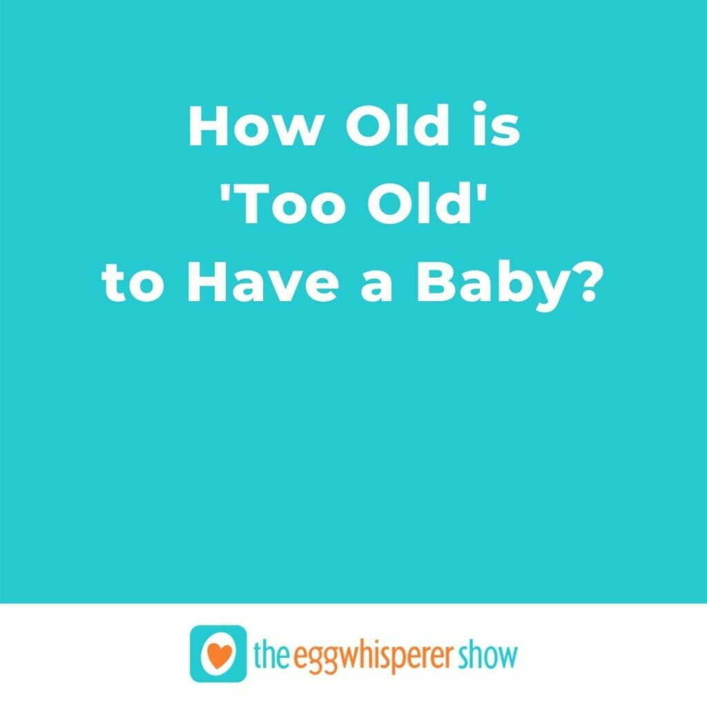 How Old is 'Too Old' to Have a Baby?
