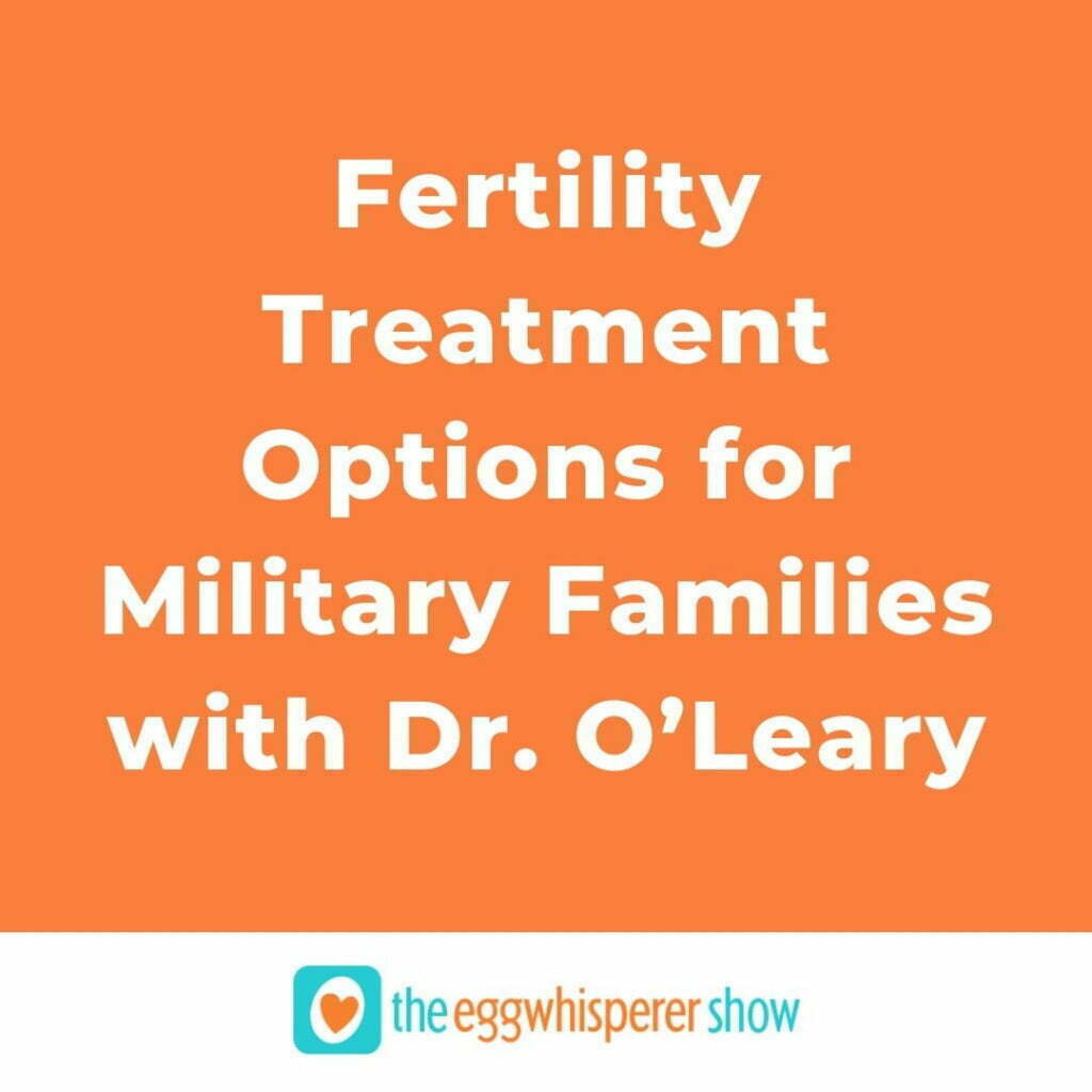 Fertility Treatment Options for Military Families with Dr. O’Leary