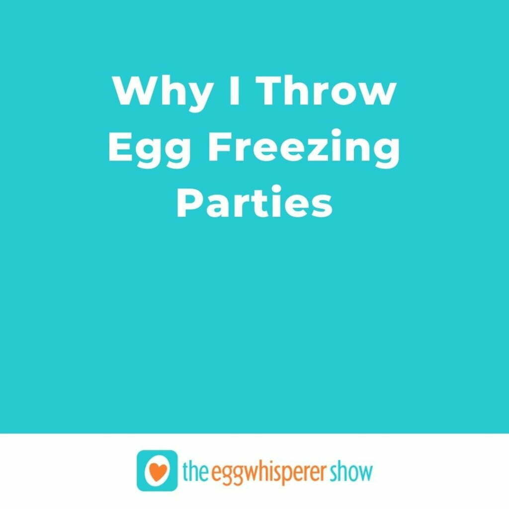 Why I Throw Egg Freezing Parties article