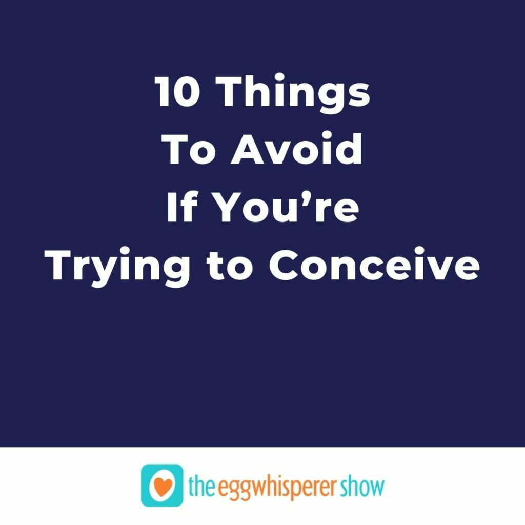 10 Things to Avoid if You’re Trying to Conceive