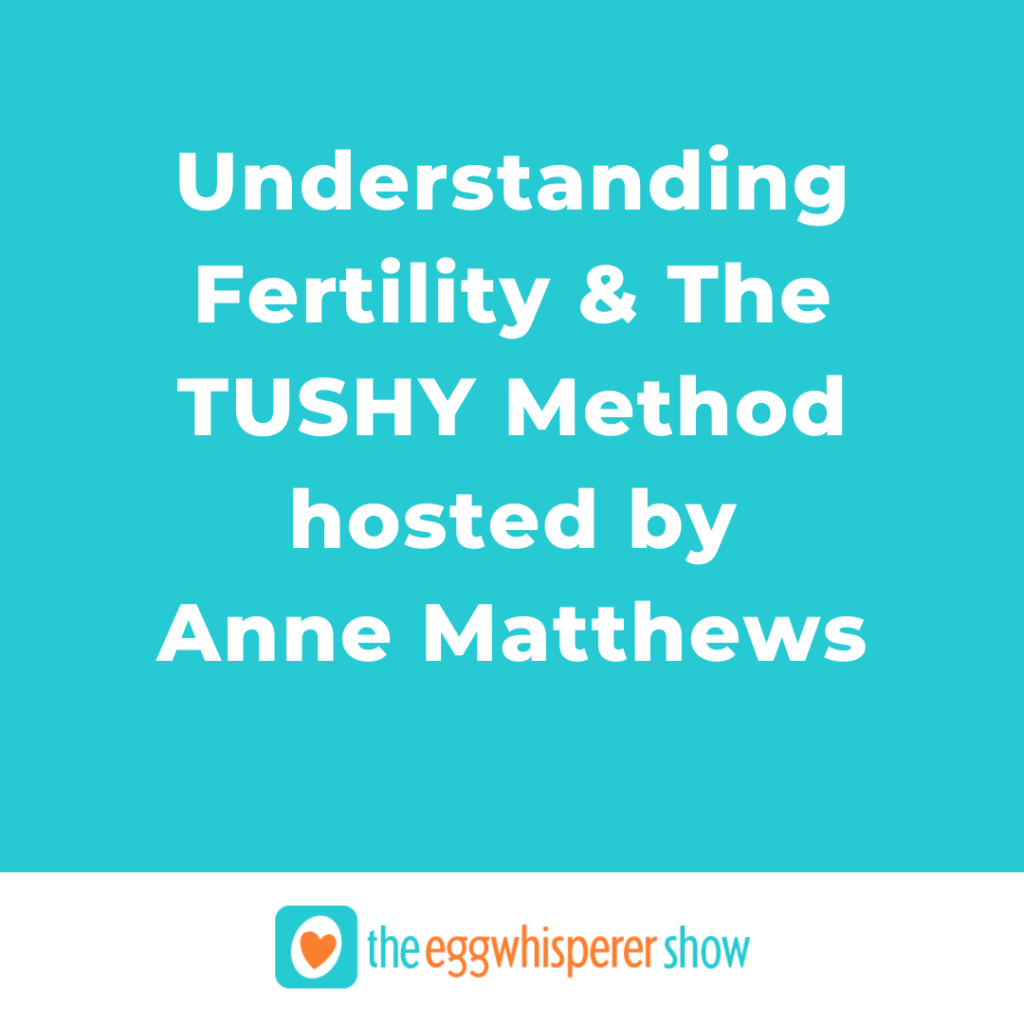 Understanding Fertility and The TUSHY Method hosted by Anne Matthews