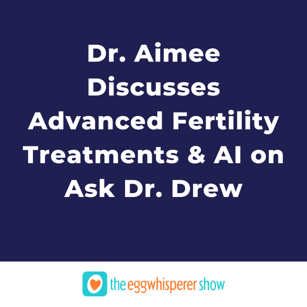 Dr. Aimee Discusses Advanced Fertility Treatments & AI on Ask Dr. Drew