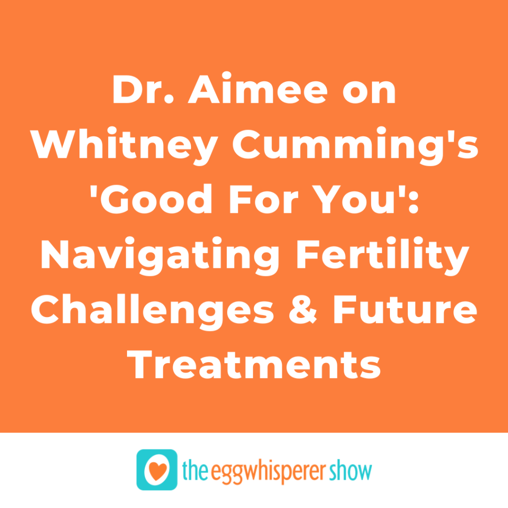 Dr. Aimee on Whitney Cumming's 'Good For You': Navigating Fertility Challenges and Future Treatments