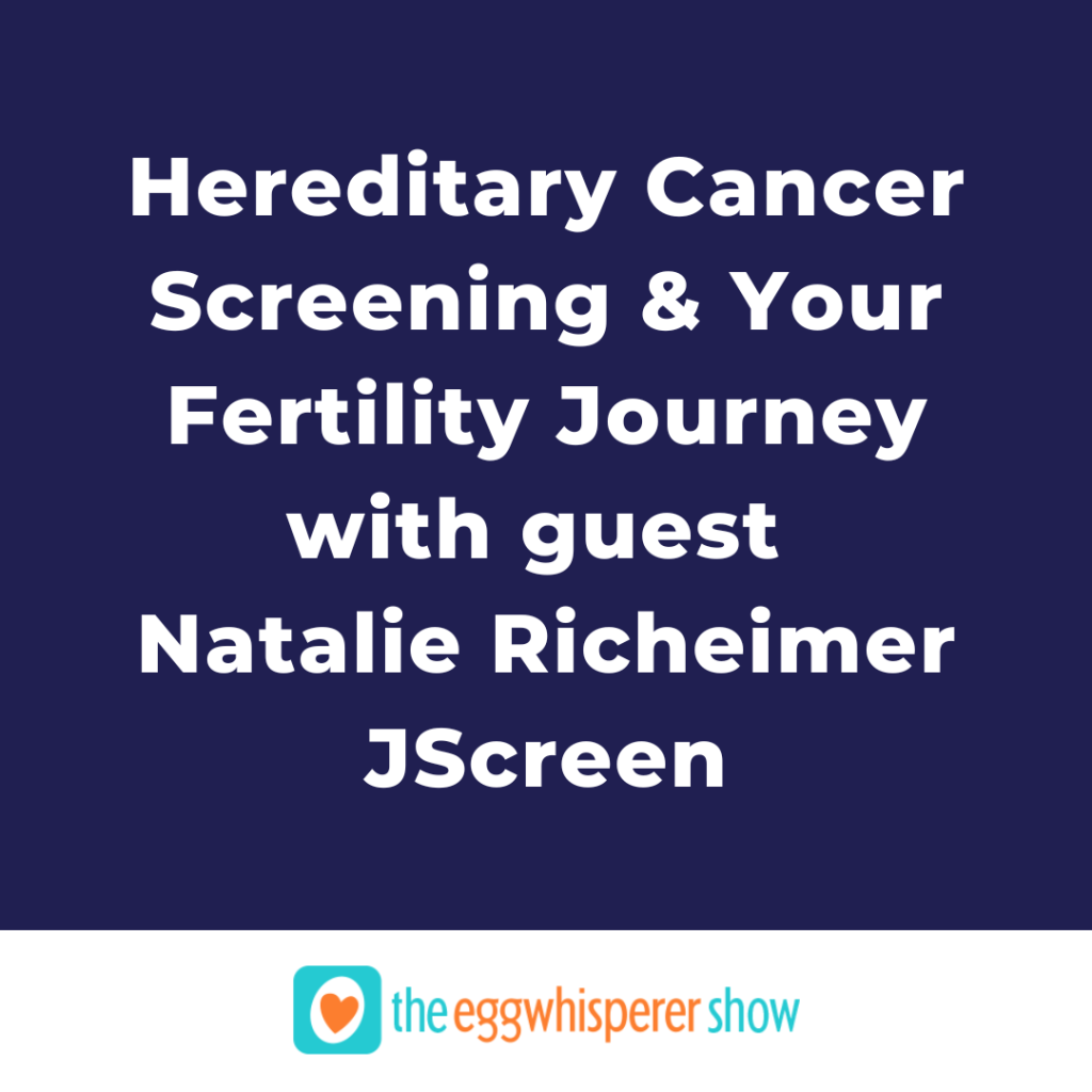 Hereditary Cancer Screening & Your Fertility Journey with Natalie Richeimer of JScreen