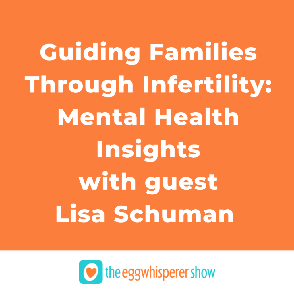 Guiding Families Through Infertility Mental Health Insights with Lisa Schuman