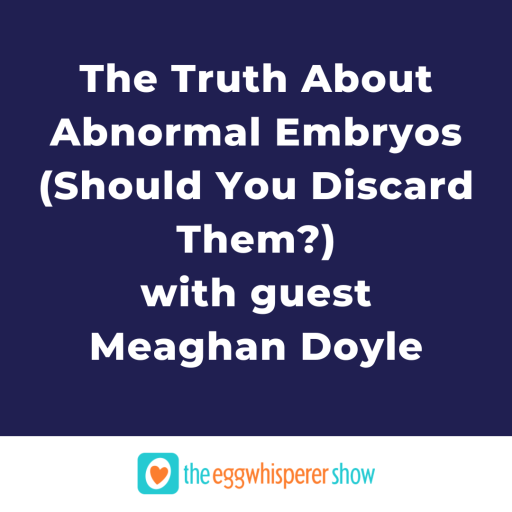 Before You Discard: The Truth About Abnormal Embryos with Meaghan Doyle