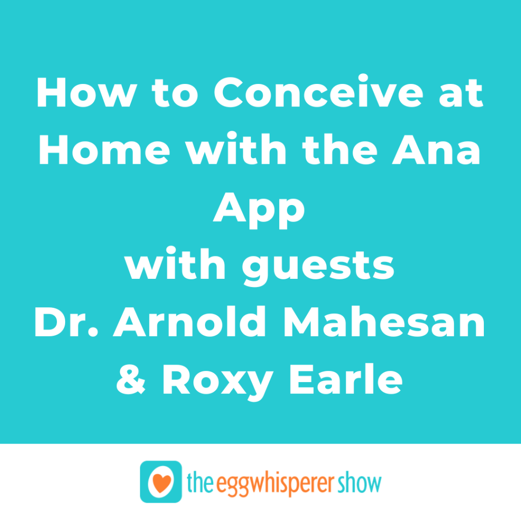 How to Conceive at Home with the Ana App: Featuring Dr. Arnold Mahesan and Roxy Earle