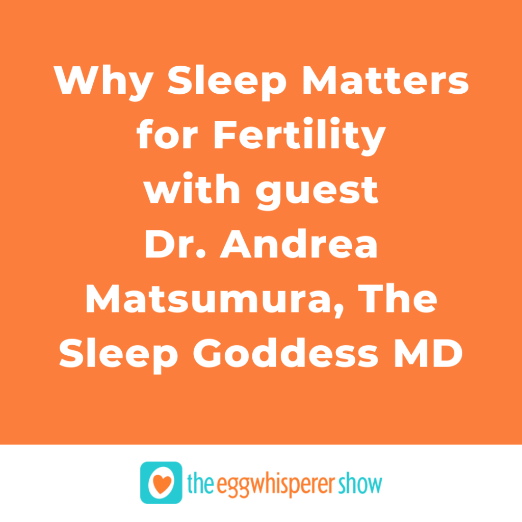 Why Sleep Matters for Fertility — with Dr. Andrea Matsumura, The Sleep Goddess MD