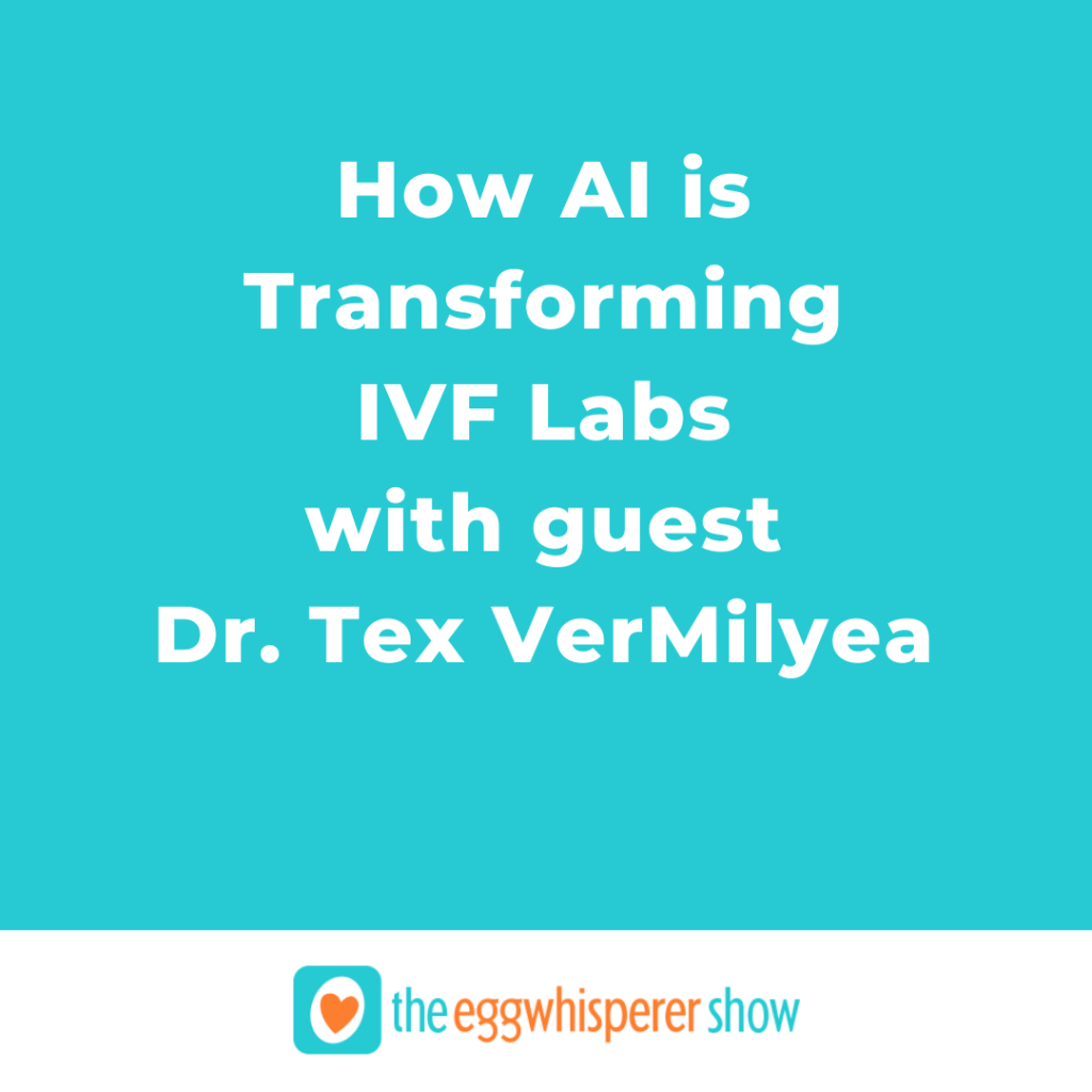 How AI is Transforming IVF Labs with Dr. Tex VerMilyea